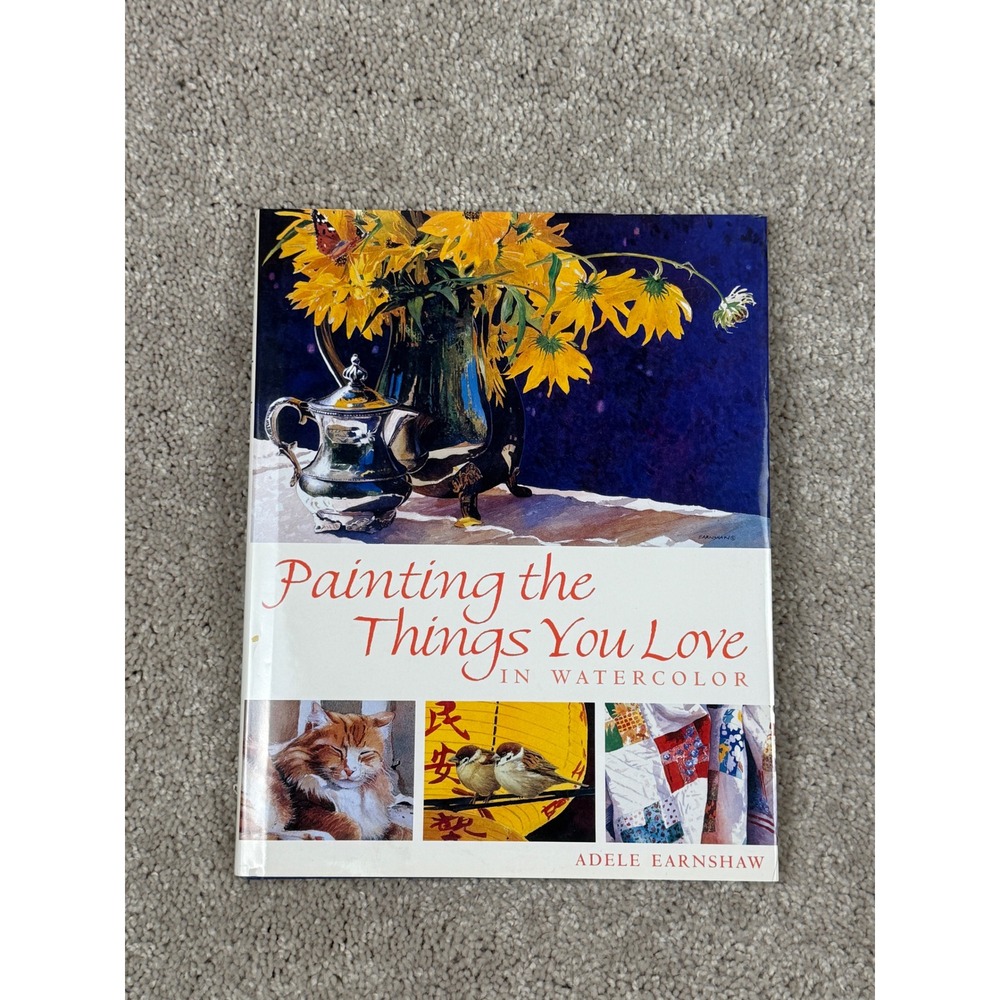 Painting the Things You Love in Watercolor Adele Earnshaw Hardcover Art Book
